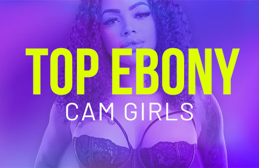Top Ebony Camgirls: Live Sex Cams auf Feuer